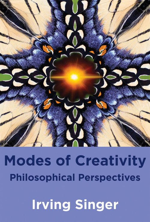 Modes of Creativity (Philosophical Perspectives) by Irving Singer, Moreland Perkins, 9780262518758