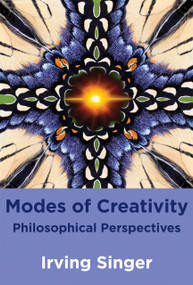 Modes of Creativity (Philosophical Perspectives) by Irving Singer, Moreland Perkins, 9780262518758