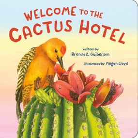 Welcome to the Cactus Hotel - 9781250889270 by Brenda Z. Guiberson, Megan Lloyd