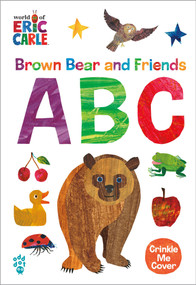 Brown Bear and Friends ABC (World of Eric Carle) (A Padded Board Book with a Crinkle-Me Cover for Babies & Toddlers) by Eric Carle, Odd Dot, Eric Carle, 9781250893994