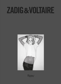 Zadig & Voltaire (Established 1997 in Paris) by Thierry Gillier, Nicole Phelps, 9780847873685