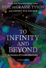 To Infinity and Beyond (A Journey of Cosmic Discovery) by Neil deGrasse Tyson, Lindsey Nyx Walker, 9781426223303