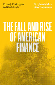 The Fall and Rise of American Finance (From JP Morgan to Blackrock) by Stephen Maher, Scott Aquanno, 9781839765261