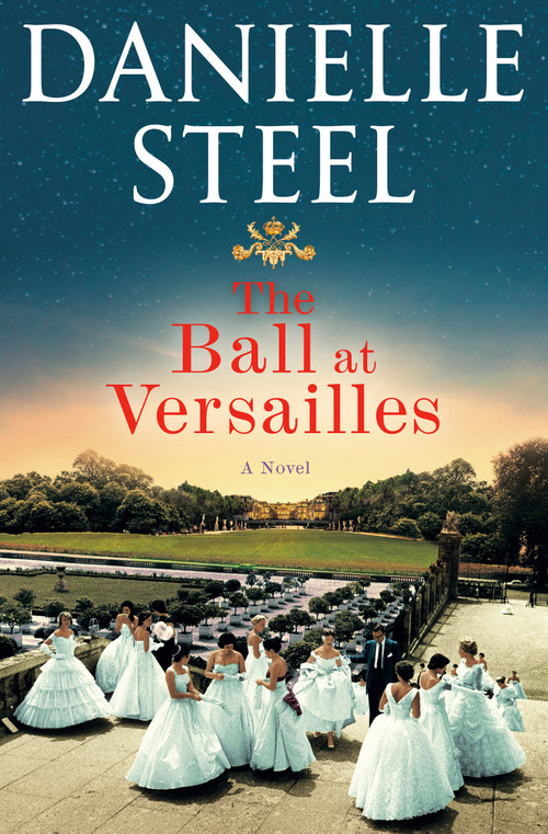 The Ball at Versailles (A Novel) by Danielle Steel, 9780593498347