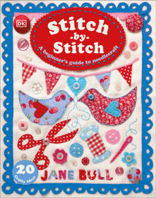 Stitch-by-Stitch (A Beginner's Guide to Needlecraft) by Jane Bull, 9780744086386