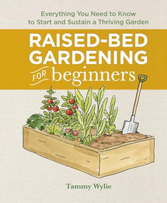 Raised-Bed Gardening for Beginners (Everything You Need to Know to Start and Sustain a Thriving Garden) - 9781638079934 by Tammy Wylie, 9781638079934