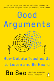 Good Arguments (How Debate Teaches Us to Listen and Be Heard) - 9780593299531 by Bo Seo, 9780593299531