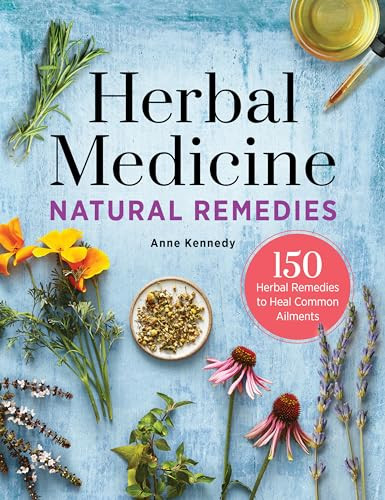 Herbal Medicine Natural Remedies (150 Herbal Remedies to Heal Common Ailments) - 9781638788461 by Anne Kennedy, 9781638788461