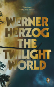 The Twilight World (A Novel) - 9780593490280 by Werner Herzog, Michael Hofmann, 9780593490280