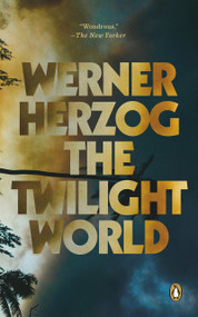 The Twilight World (A Novel) - 9780593490280 by Werner Herzog, Michael Hofmann