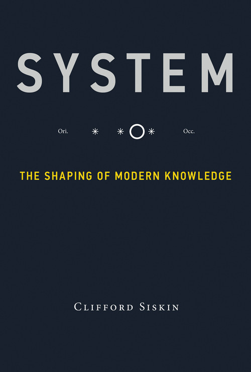 System (The Shaping of Modern Knowledge) by Clifford Siskin, 9780262534673