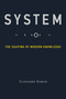 System (The Shaping of Modern Knowledge) by Clifford Siskin, 9780262534673