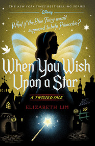 When You Wish Upon a Star (A Twisted Tale) by Elizabeth Lim, 9781368077545