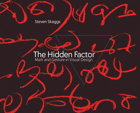 The Hidden Factor (Mark and Gesture in Visual Design) by Steven Skaggs, 9780262048569