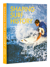 Shaping Surf History (Tom Curren and Al Merrick, California 1980-1983) by Jimmy Metyko, Jamie Brisick, Sam George, Tom Curren, 9780847873562