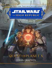 Star Wars: The High Republic: Quest for Planet X by Tessa Gratton, 9781368082877
