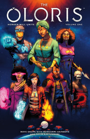 The Oloris: Heroes Will Unite Volume 1 by Roye Okupe, Sunkanmi Akinboye, Toyin Ajetunmobi, Spoof Animation, 9781506723099