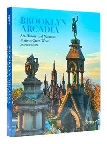 Brooklyn Arcadia (Art, History, and Nature at Majestic Green-Wood) by Andrew Garn, Richard J. Moylan, Thomas J. Campanella, 9780847873241