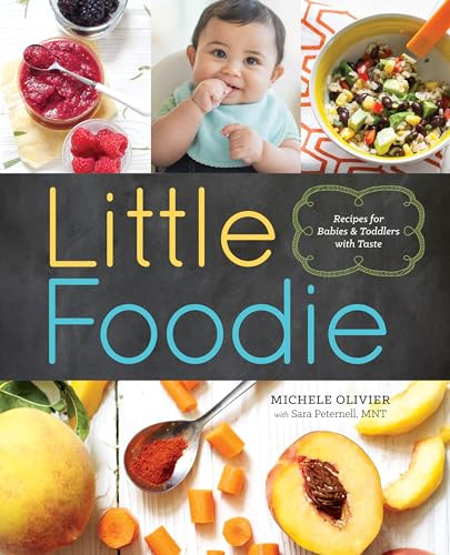Little Foodie (Baby Food Recipes for Babies and Toddlers with Taste) by Michele Olivier, Sara Peternell, 9781942411048