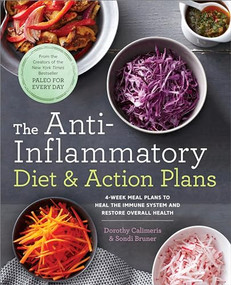 The Anti-Inflammatory Diet & Action Plans (4-Week Meal Plans to Heal the Immune System and Restore Overall Health) by Dorothy Calimeris, Sondi Bruner, 9781942411253