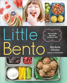 Little Bento (32 Irresistible Bento Box Lunches for Kids) by Michele Olivier, 9781943451289