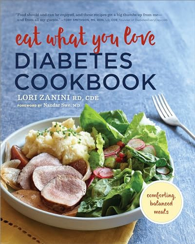 Eat What You Love Diabetic Cookbook (Comforting, Balanced Meals) by Lori Zanini RD, CDE, Nandar Swe MD, 9781943451449