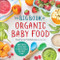 The Big Book of Organic Baby Food (Baby Purées, Finger Foods, and Toddler Meals For Every Stage) by Stephanie Middleberg MS, RD, CDN, 9781943451524