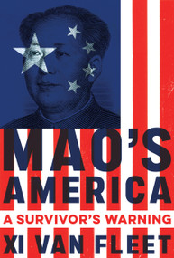 Mao's America (A Survivor's Warning) by Xi Van Fleet, 9781546006305