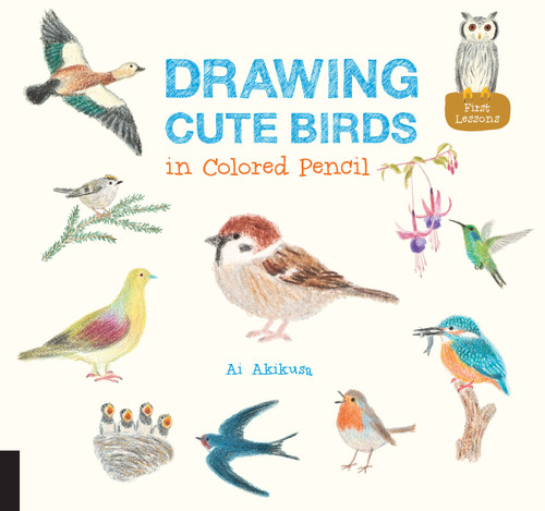Drawing Cute Birds in Colored Pencil by Ai Akikusa, 9781631592652