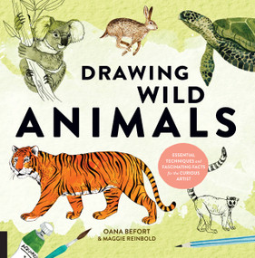 Drawing Wild Animals (Essential Techniques and Fascinating Facts for the Curious Artist) by Oana Befort, Maggie Reinbold, 9781631593499