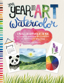 Your Year in Art: Watercolor (A project for every week of the year to inspire creative exploration in watercolor painting) by Kristin Van Leuven, 9781633228269