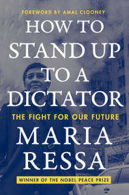 How to Stand Up to a Dictator (The Fight for Our Future) - 9780063257528 by Maria Ressa, 9780063257528