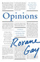 Opinions (A Decade of Arguments, Criticism, and Minding Other People's Business) by Roxane Gay, 9780063341463