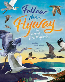 Follow the Flyway (The Marvel of Bird Migration) by Sarah Nelson, Maya Hanisch, 9781646866328