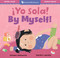 ¡Yo sola! / By Myself! (Bilingual Edition) by Sumana Seeboruth, Maribel Castells, 9781646869961