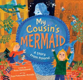 My Cousin's Mermaid (A Story from Poland) by Anna Staniszewski, Ewa Poklewska-Koziello, 9798888590041