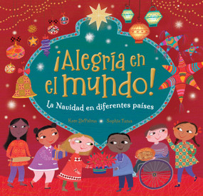 ¡Alegría en el mundo! (La Navidad en diferentes países) (Spanish Edition) by Kate DePalma, Sophie Fatus, 9798888590447