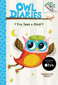 Eva Sees a Ghost: A Branches Book (Owl Diaries #2) by Rebecca Elliott, Rebecca Elliott, 9780545787840