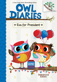 Eva for President: A Branches Book (Owl Diaries #19) - 9781338880281 by Rebecca Elliott, Rebecca Elliott