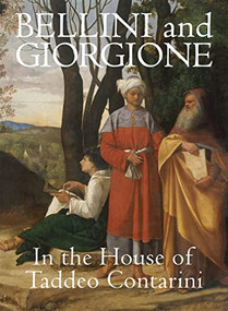 Bellini and Giorgione in the House of Taddeo Contarini by Xavier F. Salomon, 9781913875442