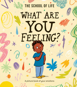 What Are You Feeling? (A picture book of your emotions) - 9781915087270 by The School of Life, Daniel Gray-Barnett