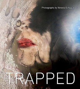 Trapped (Troubled Souls in Eerie Times) by Ximena Echagüe, David Campany, Regina Monfort, 9781954119321