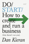 Do Start (How to create and run a business (that doesn't run you)) by Dan Kieran, 9781914168178