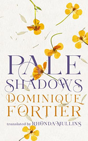 Pale Shadows by Dominique Fortier, Rhonda Mullins, 9781552454688