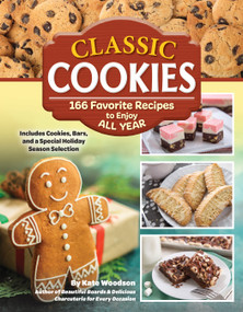 Classic Cookies (166 Favorite Recipes to Enjoy All Year) by Kate Woodson, 9781497103887