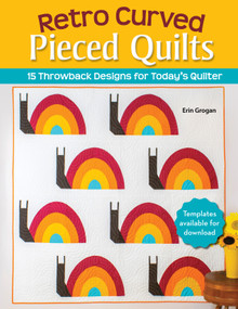 Retro Curved Pieced Quilts (15 Throwback Designs for Today's Quilter) by Erin Grogan, 9781639810345