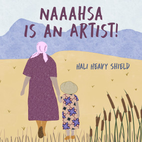 Naaahsa is an Artist! by Hali Heavy Shield, 9781772603460