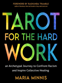 Tarot for the Hard Work (An Archetypal Journey to Confront Racism and Inspire Collective Healing) by Maria Minnis, Rashunda Tramble, 9781578638079