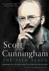 Scott Cunningham-The Path Taken (Honoring the Life and Legacy of a Wiccan Trailblazer) by Christine Cunningham Ashworth, Mat Auryn, 9781578638086