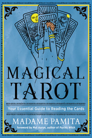 Magical Tarot (Your Essential Guide to Reading the Cards) by Madame Pamita, Mat Auryn, 9781578638116